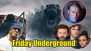 Friday Underground! Monarch Monster series! Hulk Lying. Mads laughs at woke! Danny gets 30 years