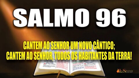 Livro dos Salmos da Bíblia: Salmo 96