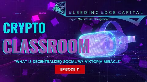 Crypto Classroom: Episode 11 - What is Decentralized Social? w/ Viktoria Miracle