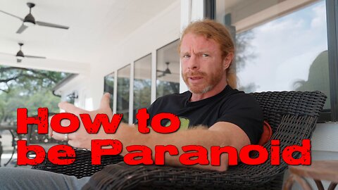 How to be Paranoid About Everything!