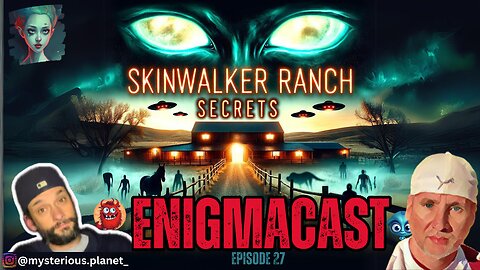 Skinwalker Ranch Secrets: Unveiling the Paranormal | #EnigmaCast Episode 27