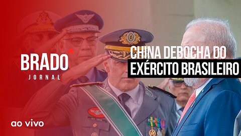 CHINA DEBOCHA DO EXÉRCITO BRASILEIRO - AO VIVO: BRADO JORNAL - 15/06/2023