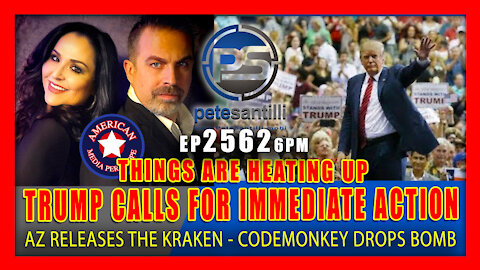 EP 2562 6PM AZ RELEASES THE KRAKEN TRUMP CALLS FOR IMMEDIATE ACTION! CODEMONKEYZ HAS A WHISTLEBLOWER