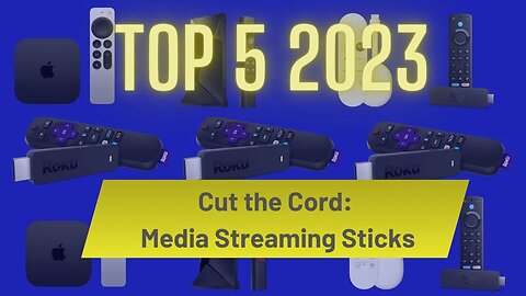 Cut the Cord: 5 Best Media Streaming Sticks of 2023