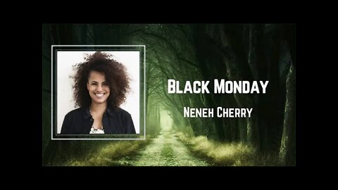 Neneh Cherry - Black Monday (Lyrics)