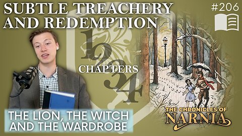 Episode 206: The Lion, the Witch, and the Wardrobe – Subtle Treachery and Redemption