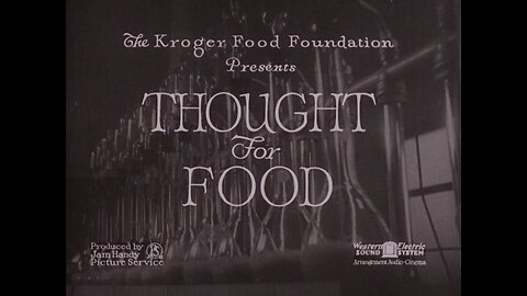 Thought For Food, Kroger Food Foundation (1933 Original Black & White Film)