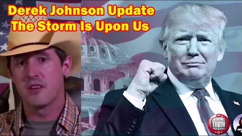 Derek Johnson Situation Update Feb 18, 2023 ~ The Storm Is Upon Us