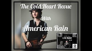 The Cold Heart Revue with American Rain #Ten10 Ep28