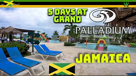 Five Days At Grand Palladium Jamaica