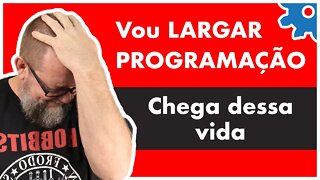 Vou Desistir da Programação | Ser Programador é muito difícil! - #35