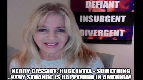 Kerry Cassidy: Huge intel - Something Very Strange Is Happening in America!