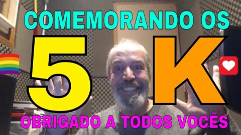 COMEMORANDO OS 5K DE INSCRITOS NO CANAL
