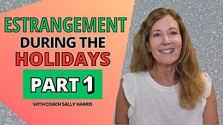 Estrangement during the holidays - Part 1