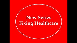 New Series: Fixing Healthcare