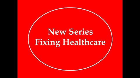 New Series: Fixing Healthcare