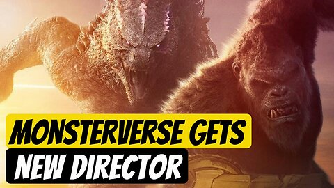 The MonsterVerse Gets New Director, and NEEDS a New Direction