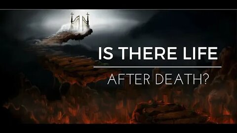 Is There Life After Death?