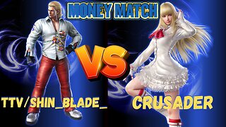 Tekken 7 Sunday Money Match Tournament Shin Blade vs Crusader