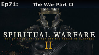 Episode 71: The War II, Spiritual Warfare Is More Than You Think