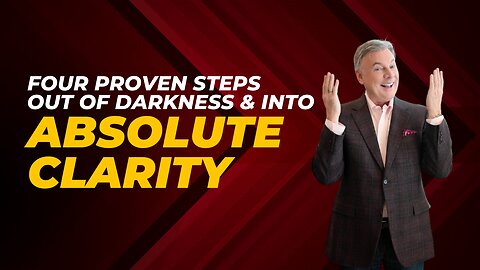 Four Proven Steps Out Of Darkness Into Absolute Clarity! | Lance Wallnau