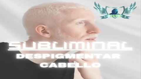 Despigmentar Cabello - Audio Subliminal 2021