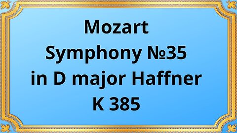 Mozart Symphony №35 in D major Haffner, K 385