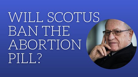 Will SCOTUS ban the abortion pill?