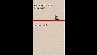 Synopsis of the Book - "An Iron Will" by Orison Swett Marden (1901)