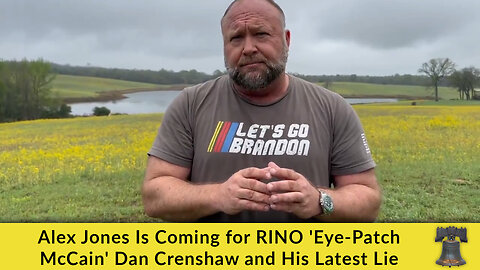 Alex Jones Is Coming for RINO 'Eye-Patch McCain' Dan Crenshaw and His Latest Lie