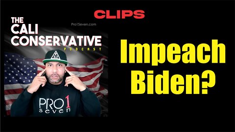 Impeach Biden? (Clips)
