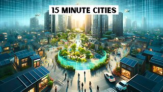 15 Minute Cities - The Dystopia In Disguise