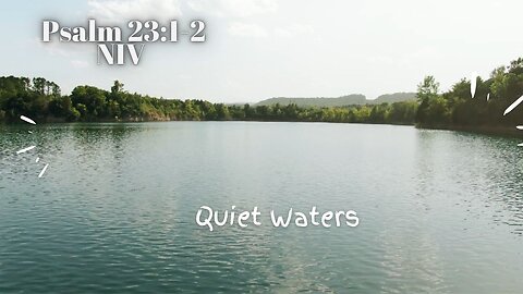 Quiet Waters - Psalm 23:1-2 NIV