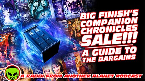 Big Finish Doctor Who…A Guide To AWESOME Deals in the Big Finish Companion Chronicles Sale!!!