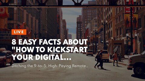 8 Easy Facts About "How to Kickstart Your Digital Nomad Lifestyle with Zero Experience" Shown