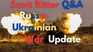 Scott Ritter Q&A Russo-Ukrainian War 28Feb2023