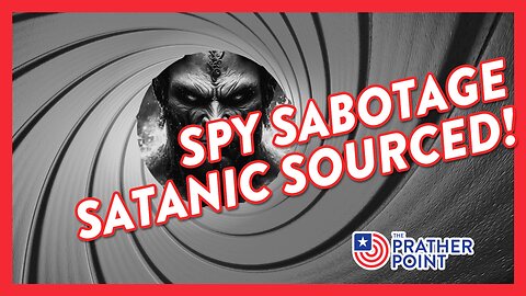 SPY SABOTAGE SATANIC SOURCED!