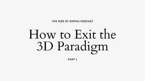 How to Exit the 3D Paradigm - Part 1 of 6