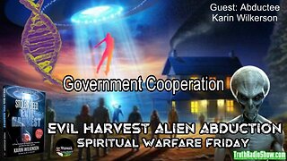 Evil Harvest Alien Abduction & Government Cooperation - Rumble Premier Sat 7pm et