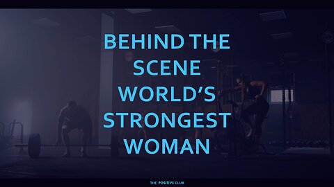 behind the scenes world’s strongest woman