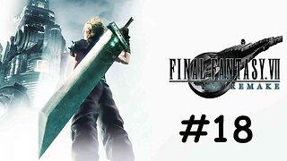 Let's Play Final Fantasy 7 Remake - Part 18