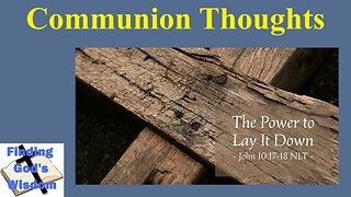 Communion Thoughts: John 10:17-18