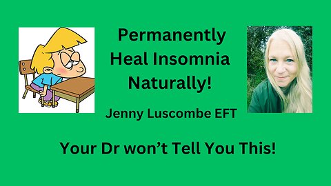 How To Permanently Heal Insomnia? Your Dr Won't Tell You This! [Jenny Luscombe EFT]