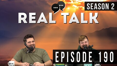 Real Talk Web Series Episode 190: “Rambling On Good Days”