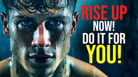 Rise Up Now! Do It For You - Motivational Speech