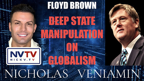 Floyd Brown Discusses Deep State Manipulation on Globalism with Nicholas Veniamin