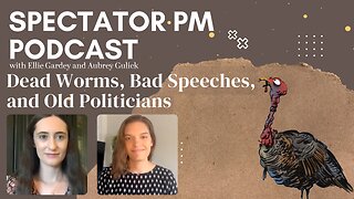 Dead Worms, Bad Speeches, and Old Politicians