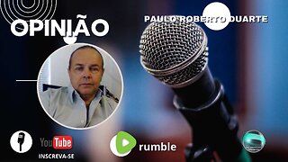 OPINIÃO COM PAULO ROBERTO DUARTE