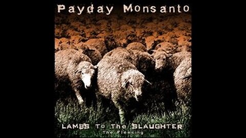 Payday Monsanto - No Monsanto (That's What They All Say) (Fan Made Video)