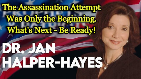 Dr. Jan Halper-Hayes HUGE intel: The Assassination Attempt Was Only the Beginning. What's Next